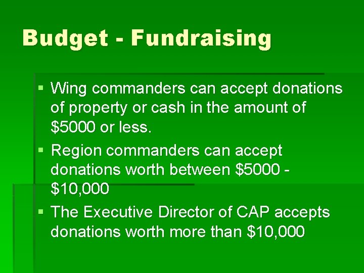 Budget - Fundraising § Wing commanders can accept donations of property or cash in