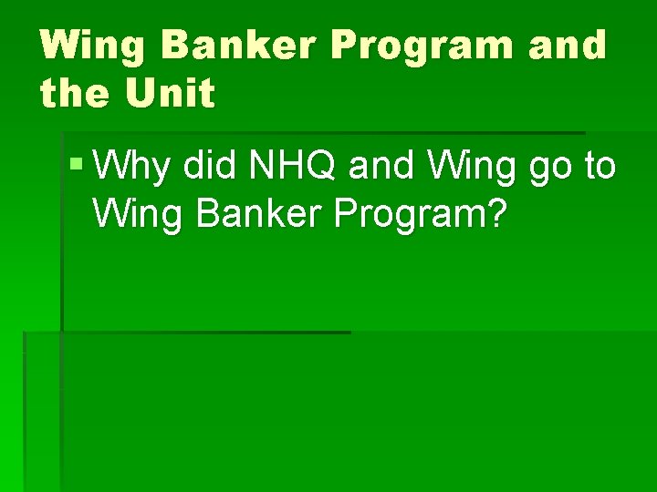 Wing Banker Program and the Unit § Why did NHQ and Wing go to