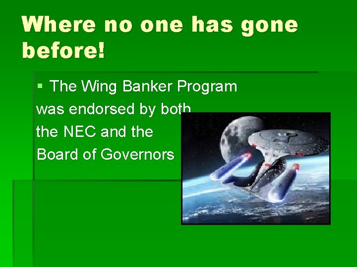 Where no one has gone before! § The Wing Banker Program was endorsed by