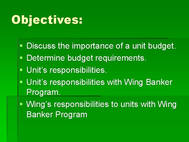 Objectives: § § Discuss the importance of a unit budget. Determine budget requirements. Unit’s