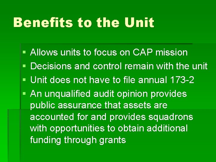 Benefits to the Unit § § Allows units to focus on CAP mission Decisions