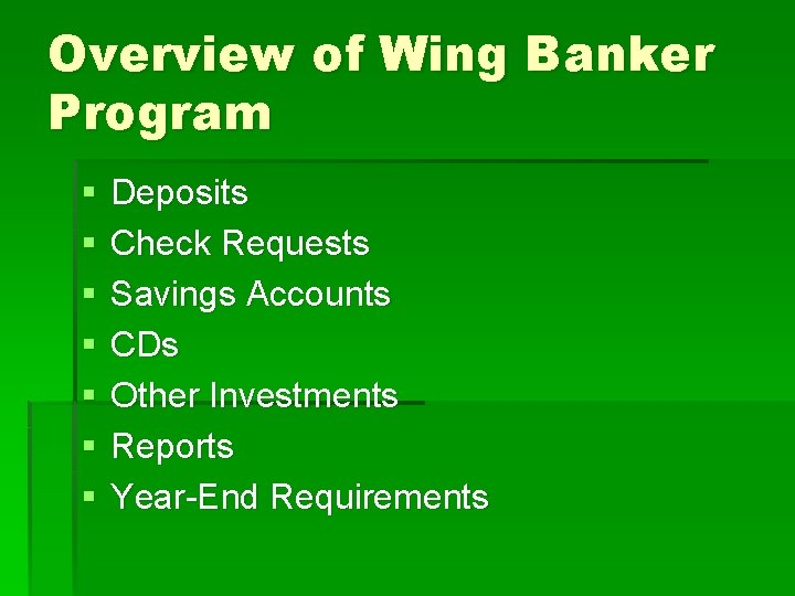 Overview of Wing Banker Program § § § § Deposits Check Requests Savings Accounts