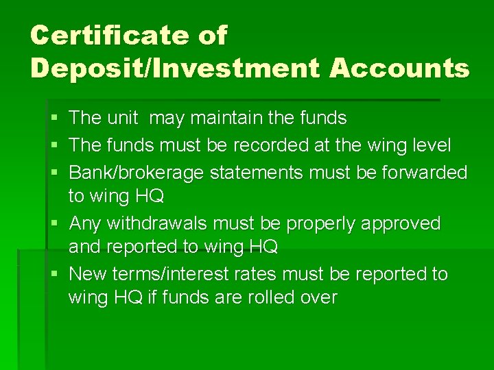 Certificate of Deposit/Investment Accounts § The unit may maintain the funds § The funds