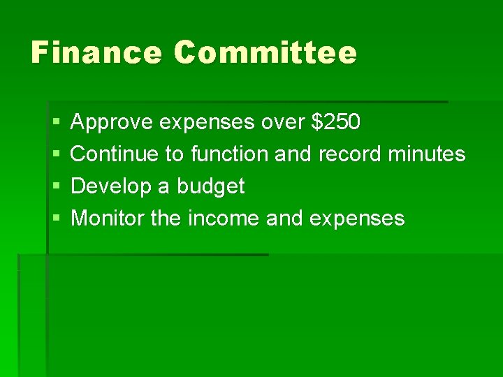 Finance Committee § § Approve expenses over $250 Continue to function and record minutes