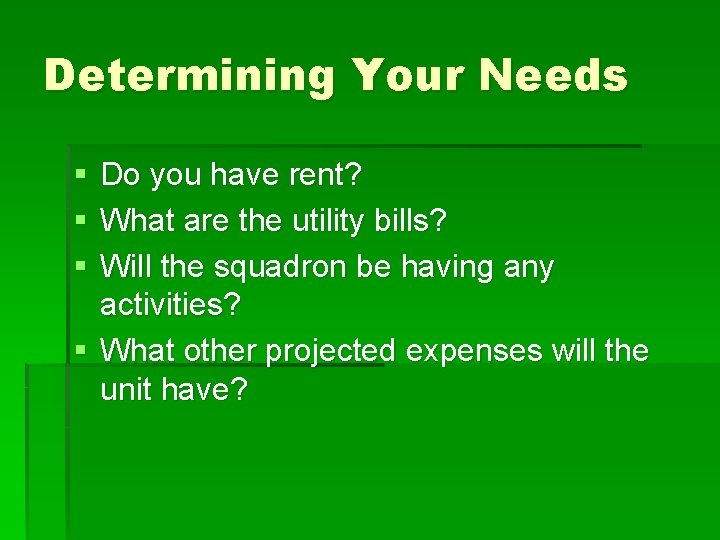 Determining Your Needs § § § Do you have rent? What are the utility