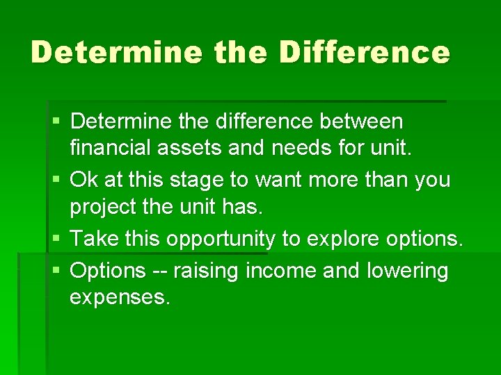 Determine the Difference § Determine the difference between financial assets and needs for unit.