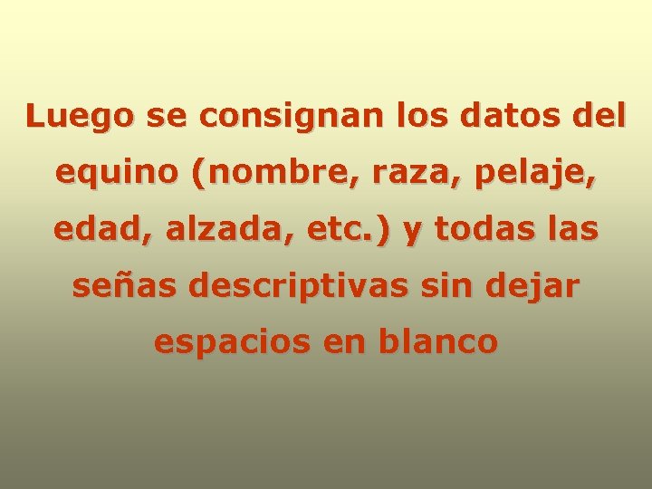 Luego se consignan los datos del equino (nombre, raza, pelaje, edad, alzada, etc. )