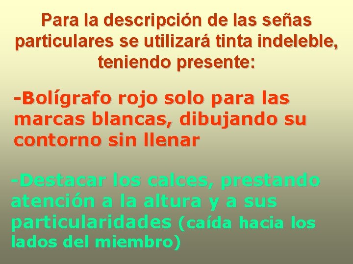 Para la descripción de las señas particulares se utilizará tinta indeleble, teniendo presente: -Bolígrafo