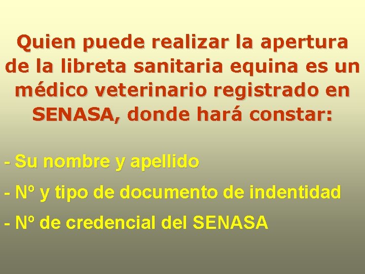 Quien puede realizar la apertura de la libreta sanitaria equina es un médico veterinario