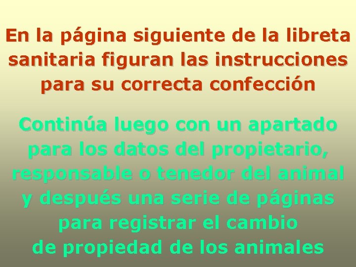 En la página siguiente de la libreta sanitaria figuran las instrucciones para su correcta