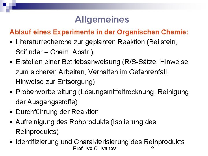 Allgemeines Ablauf eines Experiments in der Organischen Chemie: Literaturrecherche zur geplanten Reaktion (Beilstein, Scifinder