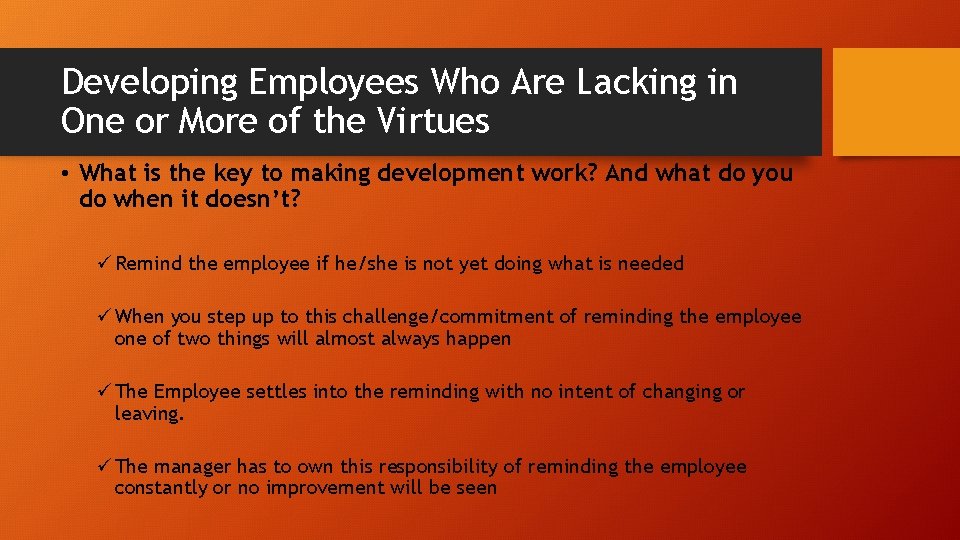 Developing Employees Who Are Lacking in One or More of the Virtues • What