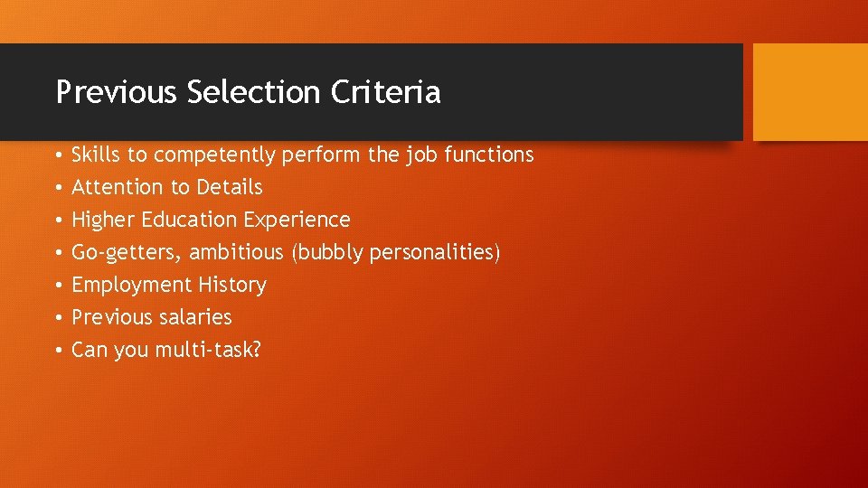 Previous Selection Criteria • • Skills to competently perform the job functions Attention to