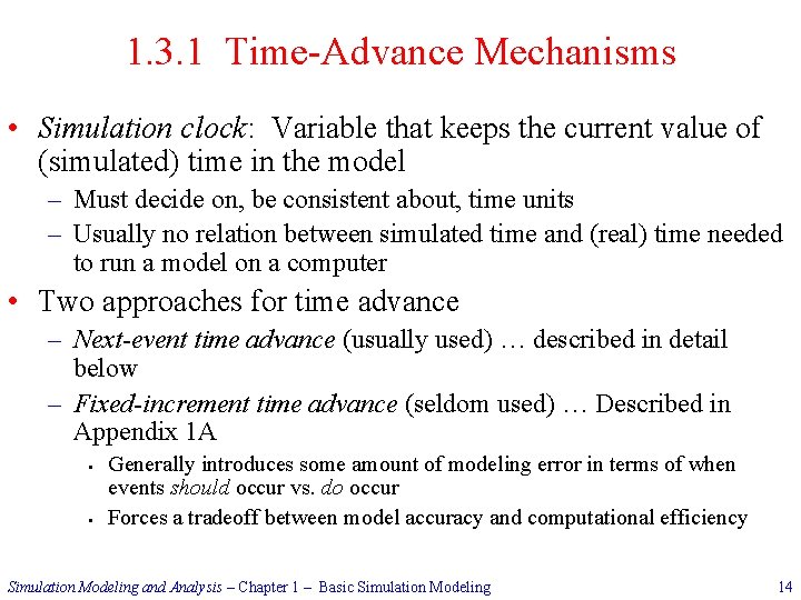 1. 3. 1 Time-Advance Mechanisms • Simulation clock: Variable that keeps the current value
