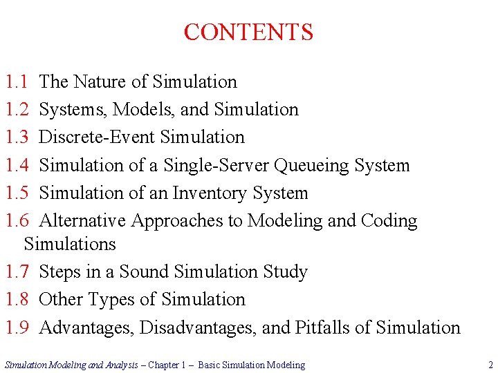 CONTENTS 1. 1 The Nature of Simulation 1. 2 Systems, Models, and Simulation 1.