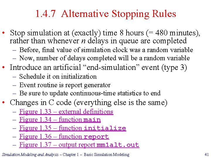 1. 4. 7 Alternative Stopping Rules • Stop simulation at (exactly) time 8 hours