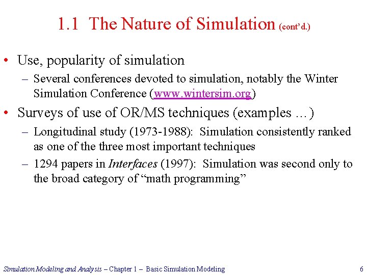 1. 1 The Nature of Simulation (cont’d. ) • Use, popularity of simulation –