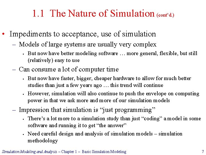 1. 1 The Nature of Simulation (cont’d. ) • Impediments to acceptance, use of