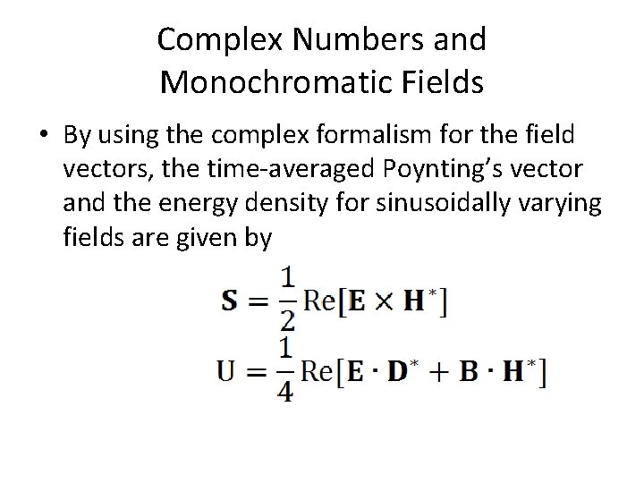 Complex Numbers and Monochromatic Fields • By using the complex formalism for the field