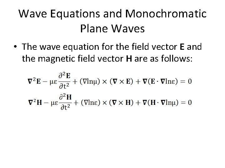 Wave Equations and Monochromatic Plane Waves • The wave equation for the field vector
