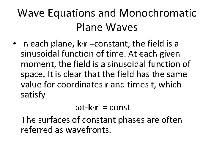 Wave Equations and Monochromatic Plane Waves • In each plane, k∙r =constant, the field