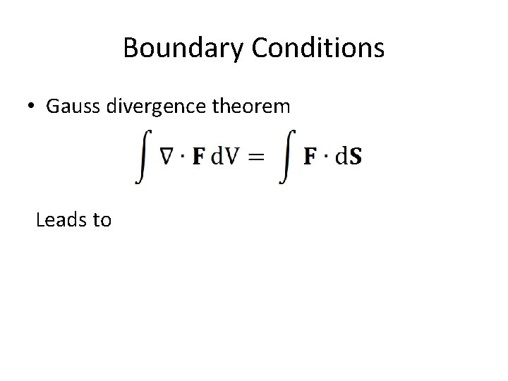 Boundary Conditions • Gauss divergence theorem Leads to 