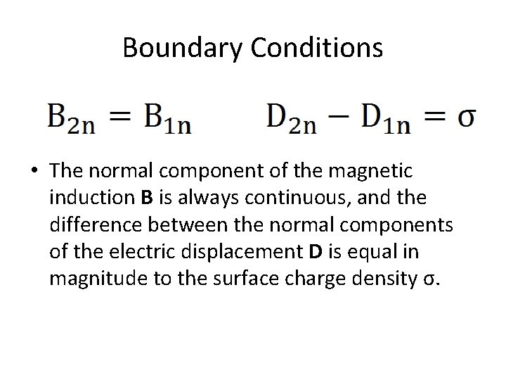 Boundary Conditions • The normal component of the magnetic induction B is always continuous,