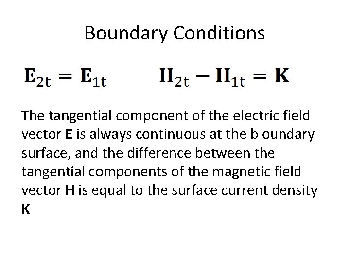 Boundary Conditions The tangential component of the electric field vector E is always continuous
