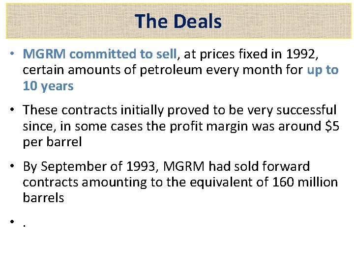 The Deals • MGRM committed to sell, at prices fixed in 1992, certain amounts