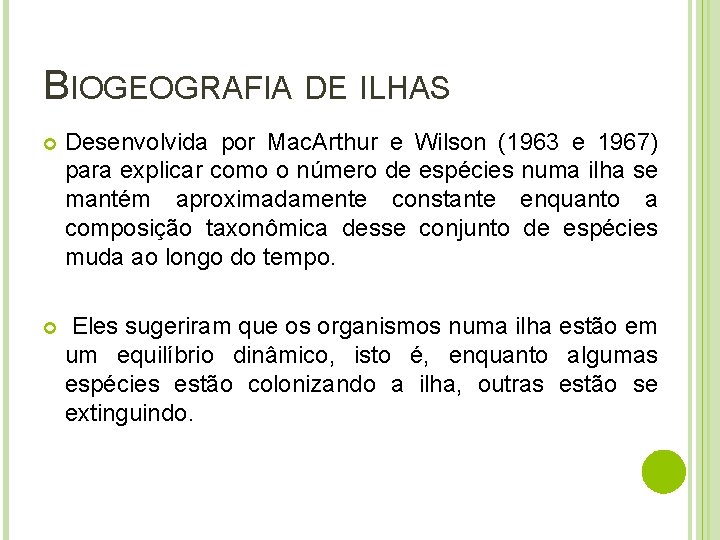 BIOGEOGRAFIA DE ILHAS Desenvolvida por Mac. Arthur e Wilson (1963 e 1967) para explicar
