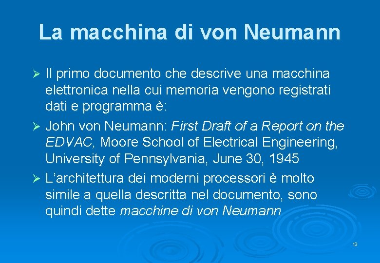 La macchina di von Neumann Il primo documento che descrive una macchina elettronica nella