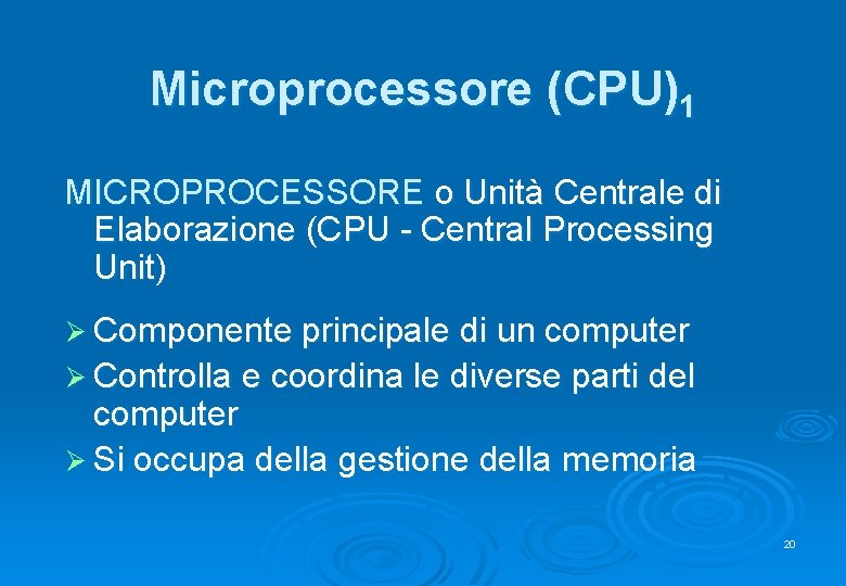 Microprocessore (CPU)1 MICROPROCESSORE o Unità Centrale di Elaborazione (CPU - Central Processing Unit) Ø