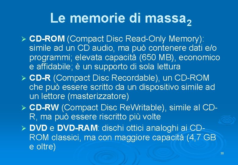 Le memorie di massa 2 CD-ROM (Compact Disc Read-Only Memory): simile ad un CD