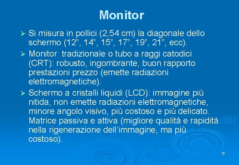 Monitor Si misura in pollici (2, 54 cm) la diagonale dello schermo (12”, 14”,