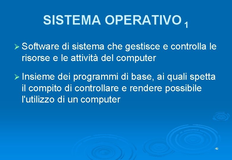 SISTEMA OPERATIVO 1 Ø Software di sistema che gestisce e controlla le risorse e