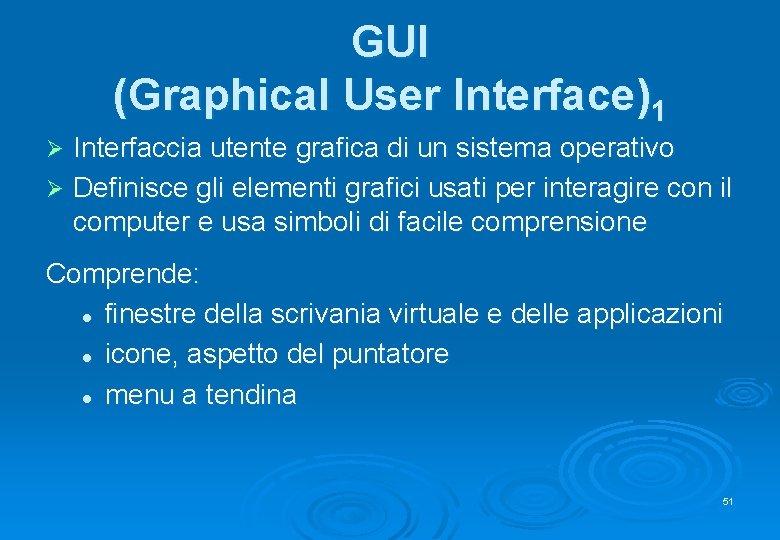 GUI (Graphical User Interface)1 Interfaccia utente grafica di un sistema operativo Ø Definisce gli