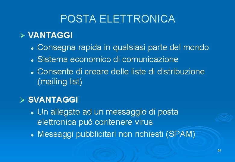 POSTA ELETTRONICA Ø VANTAGGI l Consegna rapida in qualsiasi parte del mondo l Sistema