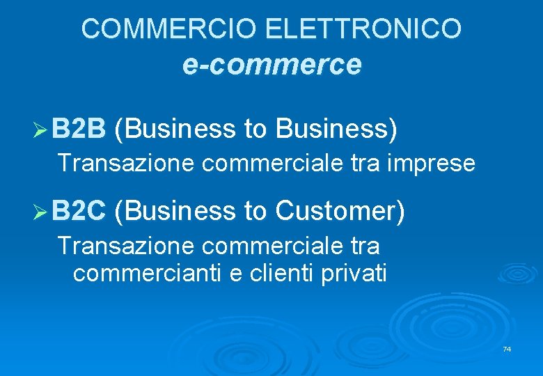 COMMERCIO ELETTRONICO e-commerce Ø B 2 B (Business to Business) Transazione commerciale tra imprese