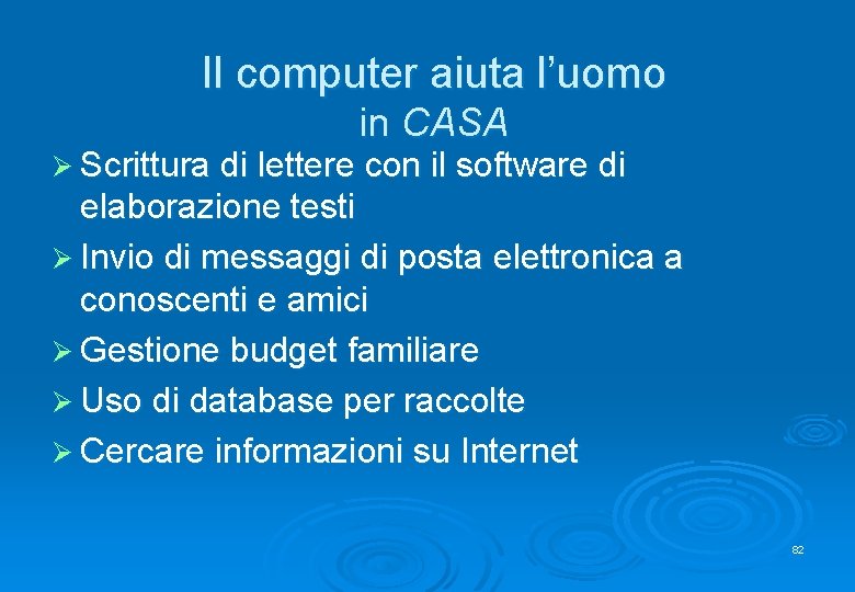 Il computer aiuta l’uomo in CASA Ø Scrittura di lettere con il software di