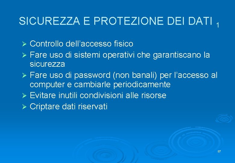 SICUREZZA E PROTEZIONE DEI DATI 1 Controllo dell’accesso fisico Ø Fare uso di sistemi