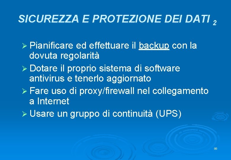 SICUREZZA E PROTEZIONE DEI DATI 2 Ø Pianificare ed effettuare il backup con la