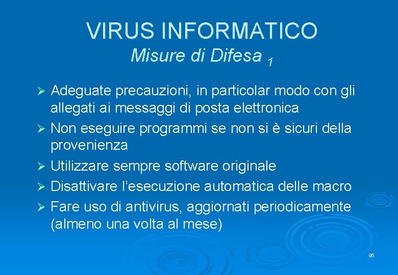 VIRUS INFORMATICO Misure di Difesa 1 Adeguate precauzioni, in particolar modo con gli allegati