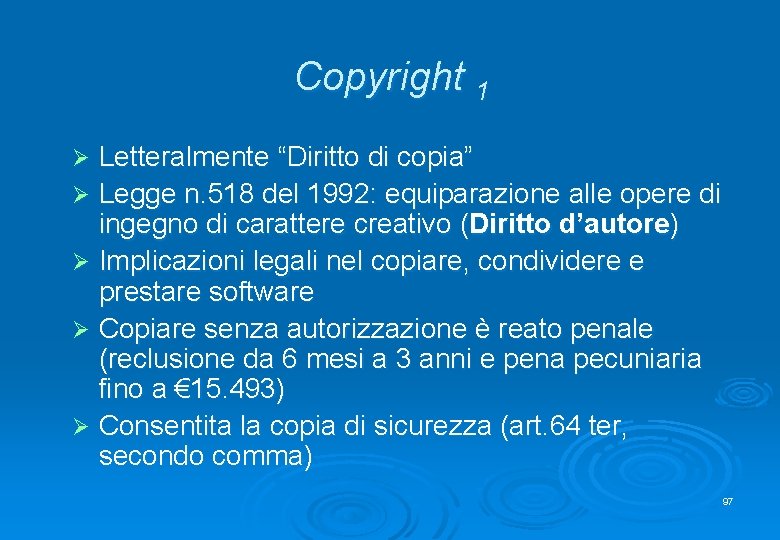 Copyright 1 Letteralmente “Diritto di copia” Ø Legge n. 518 del 1992: equiparazione alle