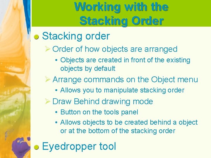 Working with the Stacking Order Stacking order Ø Order of how objects are arranged