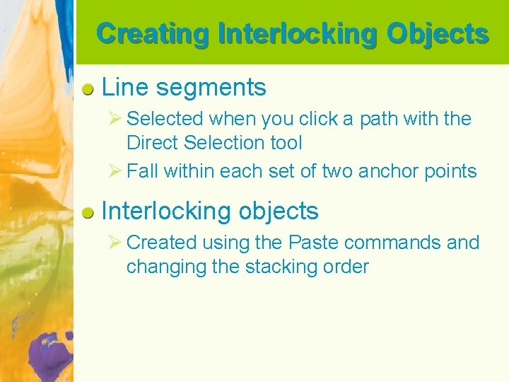 Creating Interlocking Objects Line segments Ø Selected when you click a path with the
