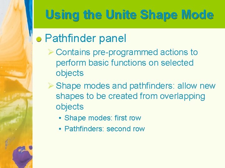 Using the Unite Shape Mode Pathfinder panel Ø Contains pre-programmed actions to perform basic