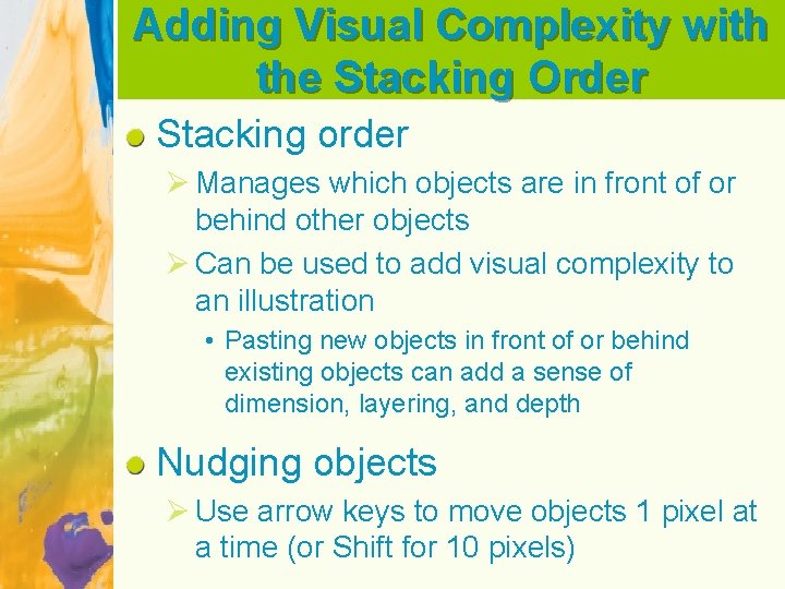 Adding Visual Complexity with the Stacking Order Stacking order Ø Manages which objects are