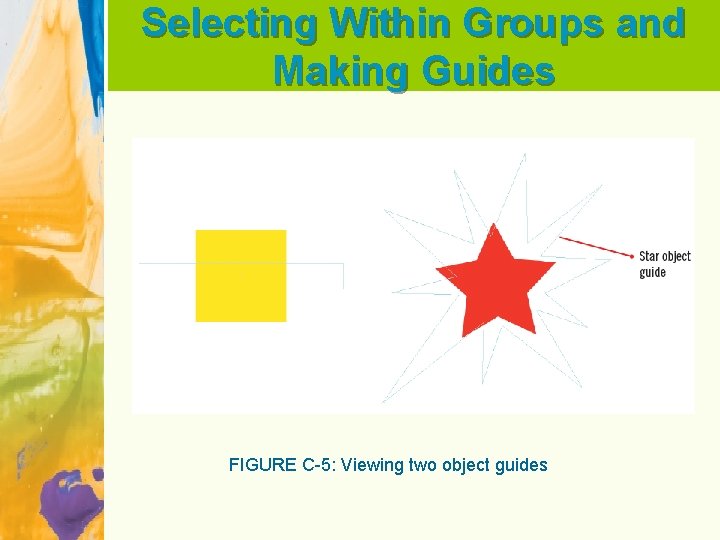 Selecting Within Groups and Making Guides FIGURE C-5: Viewing two object guides 