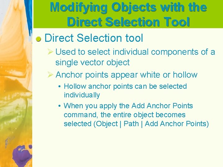 Modifying Objects with the Direct Selection Tool Direct Selection tool Ø Used to select