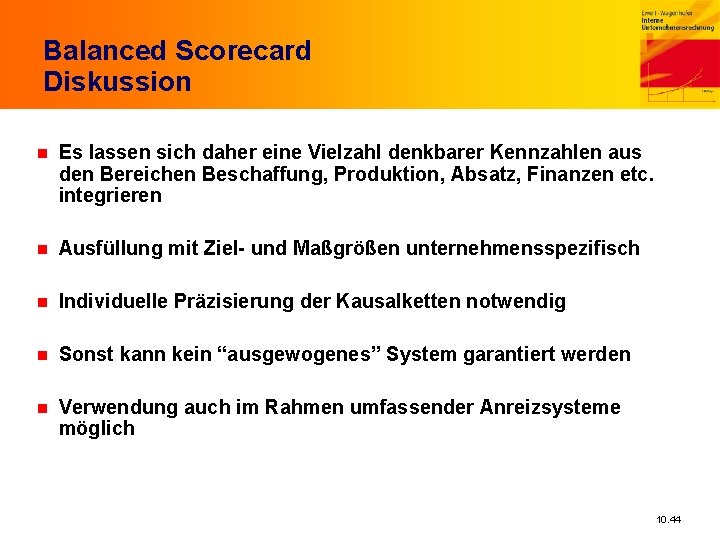 Balanced Scorecard Diskussion n Es lassen sich daher eine Vielzahl denkbarer Kennzahlen aus den